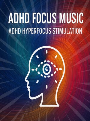 cover image of ADHD Focus Music--ADHD Hyperfocus Stimulation